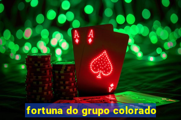 fortuna do grupo colorado